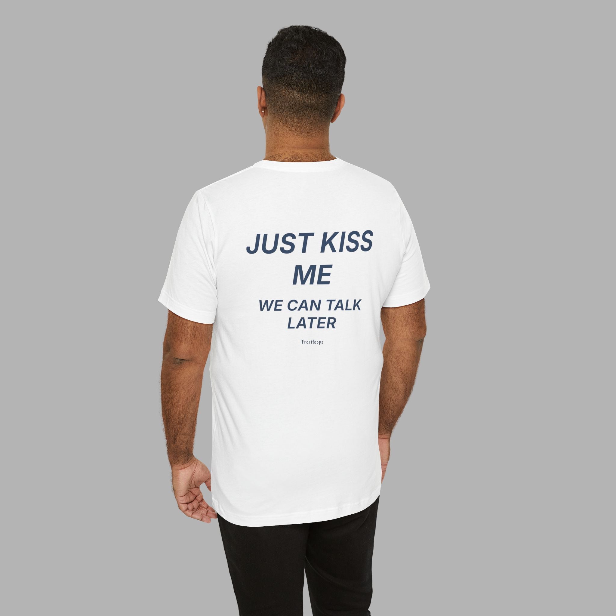 JUST KISS ME TEE