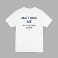 JUST KISS ME TEE