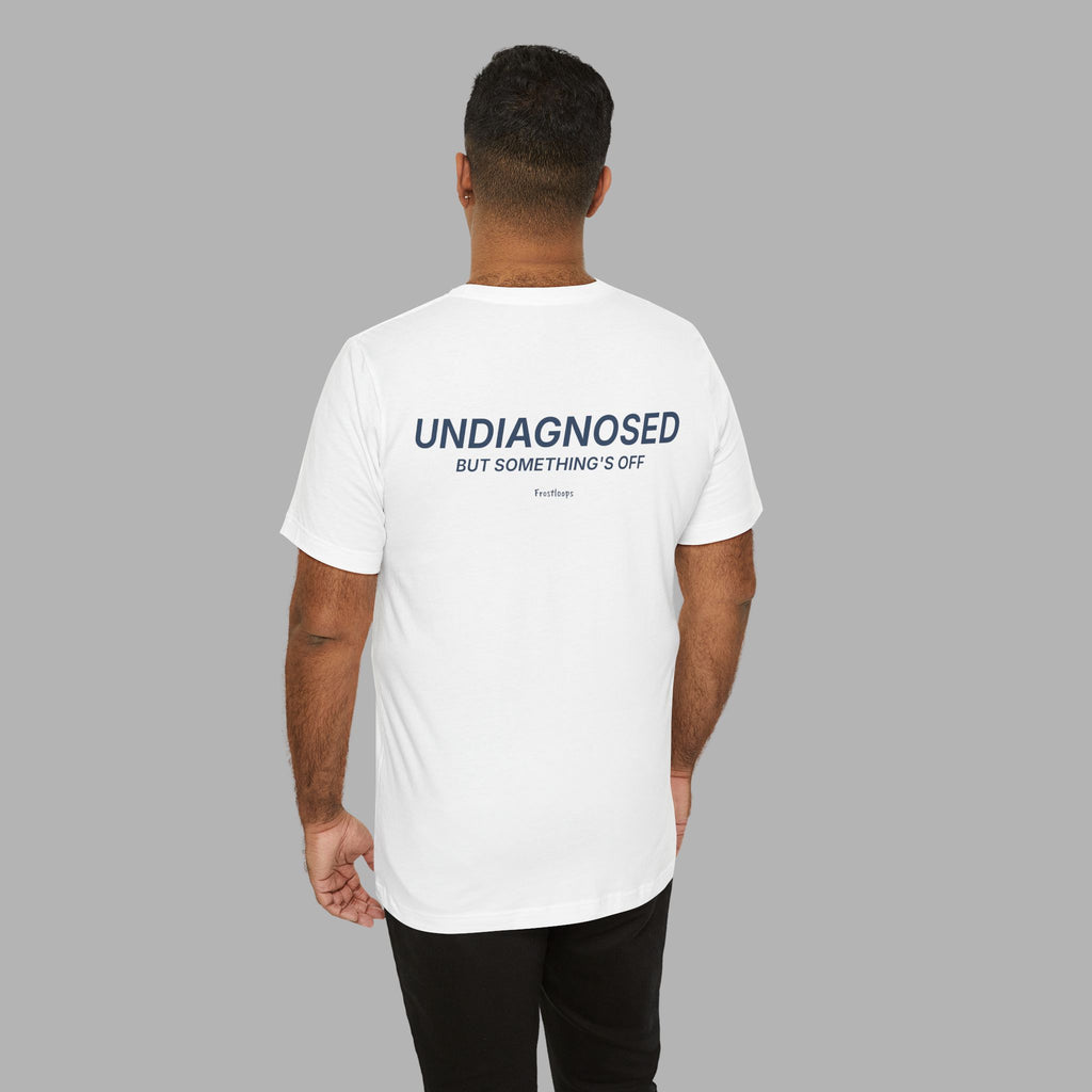 Undiagnosed. But Something’s Off Tee