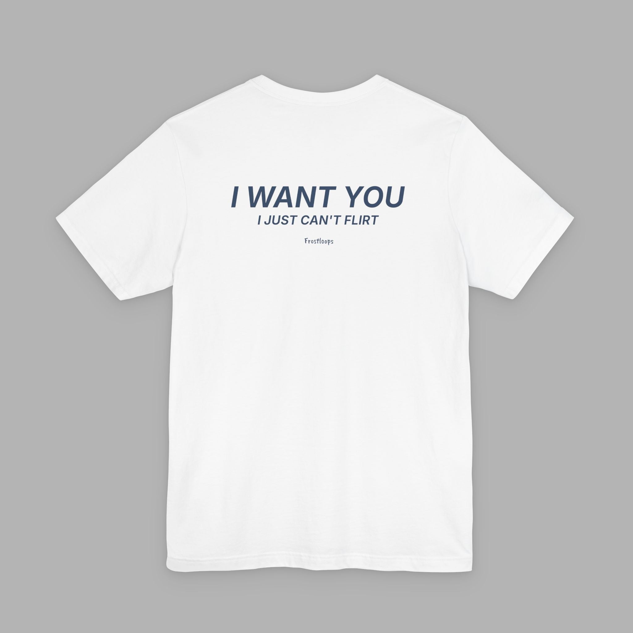 I Want You, I Just Can't Flirt Tee